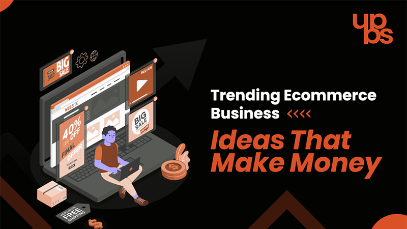 Trending Ecommerce Business Ideas That Make Money